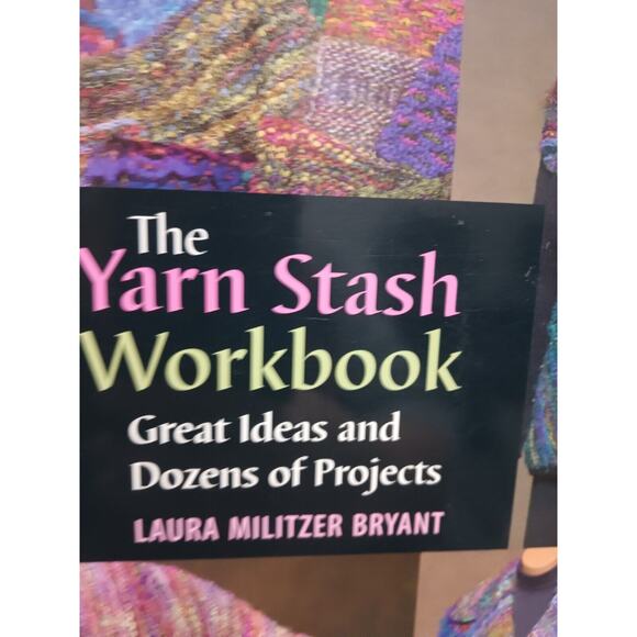 Yarn Stash Workbook : Great Ideas and Dozens of Projects by Laura Militzer... - Picture 2 of 9